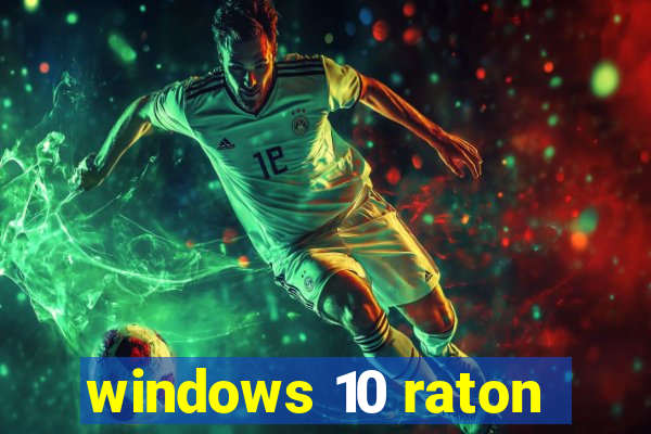 windows 10 raton